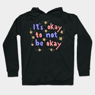 It’s Okay Not To Be Okay Lettering Quote Hoodie